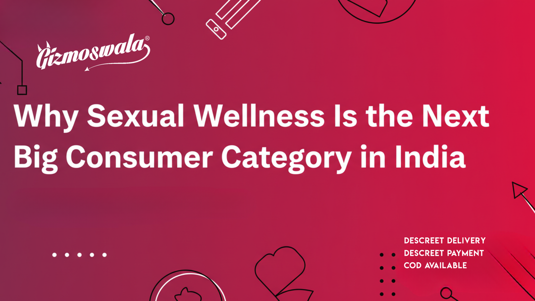 Why Sexual Wellness Is the Next Big Consumer Category in India