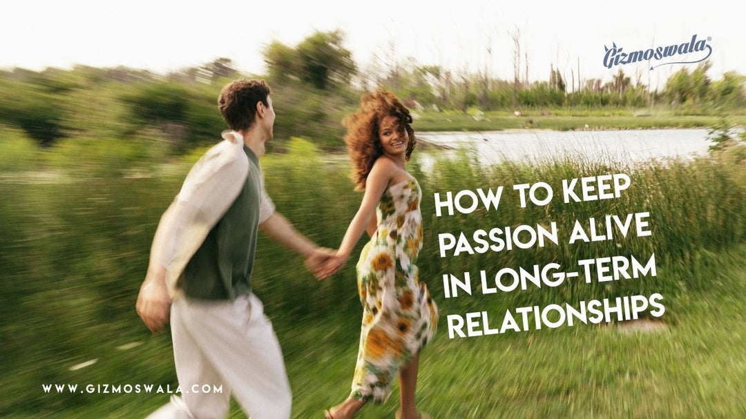 How to Keep Passion Alive in Long-Term Relationships