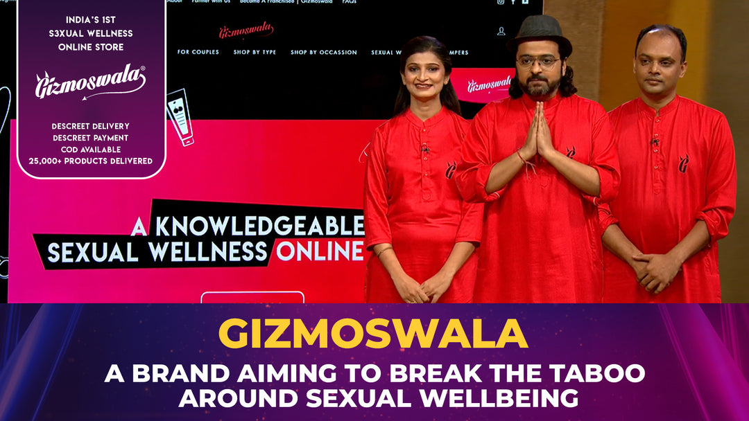 If India were to achieve full literacy in sexual wellness, Gizmoswala in shark tank India
